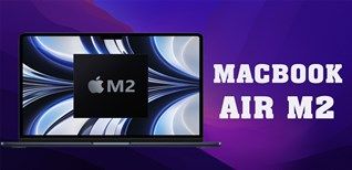 Macbook Air M2 Chính Thức Ra Mắt: Chip Thế Hệ Mới Với Màn Hình Tai Thỏ Thời Thượng