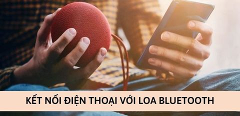 Hướng dẫn kết nối loa Bluetooth với điện thoại Android, iPhone đơn giản