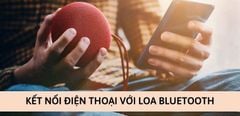  Hướng dẫn kết nối loa Bluetooth với điện thoại Android, iPhone đơn giản 