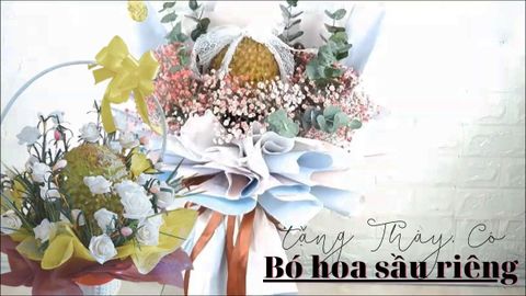 2 cách bó hoa sầu riêng để bạn làm quà độc đáo tặng Thầy, Cô ngày 20/11