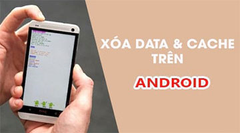  Hướng dẫn xoá dữ liệu ứng dụng trên Android 