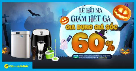 Lễ hội Ma - Gia dụng giảm hết ga đến 60%, giá cực đã, mẫu mã đa dạng
