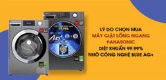  10 lý do chọn mua máy giặt lồng ngang Panasonic giặt nước lạnh diệt khuẩn 99.99% Blue Ag+ 