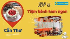  Top 15 tiệm bánh kem Cần Thơ ngon giá tốt trang trí đẹp chất lượng 