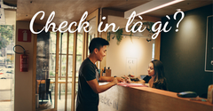  Check in là gì? Giải thích A-Z các thuật ngữ liên quan đến Check in 