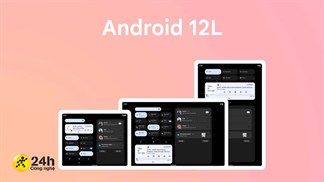 Google phát hành phiên bản beta đầu tiên của Android 12L, tối ưu giao diện cho các thiết bị màn hình lớn, đa nhiệm dễ dàng
