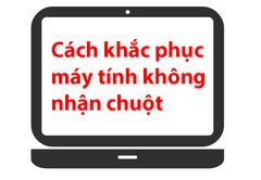  Cách khắc phục lỗi laptop không nhận chuột 
