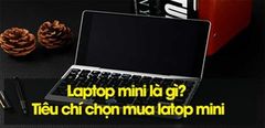  Laptop Mini Là Gì? Tiêu Chí Chọn Mua Laptop Mini 