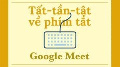  Tổng hợp các phím tắt trên Google Meet cực hữu ích khi học, họp online 