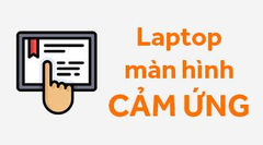  Top 3 laptop giá rẻ có màn hình cảm ứng 