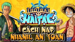  6 cách nạp Thời Đại Hải Tặc nhanh chóng, an toàn 
