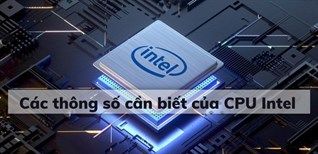 Các Thông Số Cần Biết Của Cpu Intel, Để Chọn Mua Laptop Phù Hợp Cho Bạn