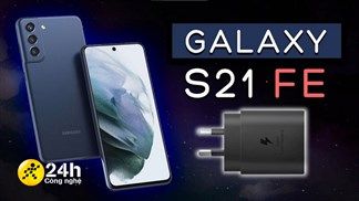 Galaxy S21 FE bất ngờ được xác nhận công nghệ sạc nhanh, liệu có ra mắt hay trì hoãn như tin đồn