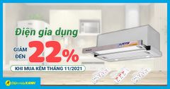  Điện gia dụng giảm giá đến 22% khi mua kèm tháng 11/2021 