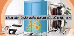  Cách lắp tủ sấy quần áo chi tiết, dễ thực hiện nhất tại nhà 