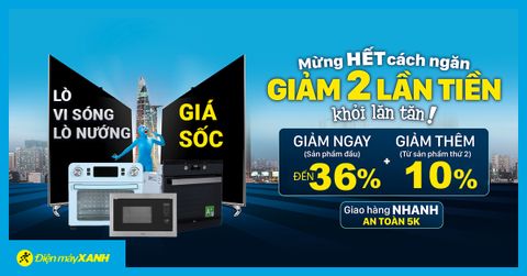 Mừng hết giãn cách: Lò nướng - vi sóng giảm đến 36%, hàng xịn giá tốt. Mua ngay!