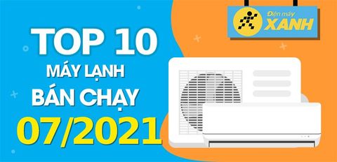 Top 10 Máy lạnh bán chạy nhất tháng 7/2021 tại Trung Tâm Bảo Hành