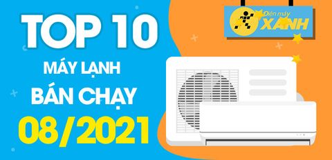 Top 10 Máy lạnh bán chạy nhất tháng 8/2021 tại Trung Tâm Bảo Hành