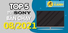  Top 5 Tivi Sony bán chạy nhất tháng 8/2021 tại Trung Tâm Bảo Hành 