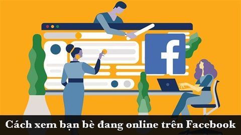 Cách xem bạn bè đang online trên Facebook cực nhanh, cực đơn giản