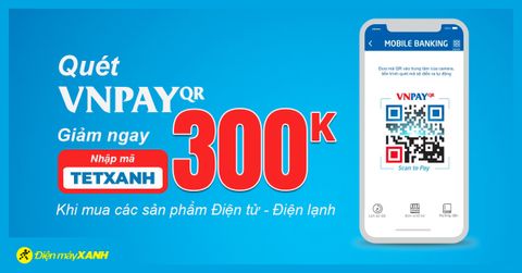 Mua Điện tử, Điện lạnh giảm ngay 300.000đ khi thanh toán qua VNPAY QR