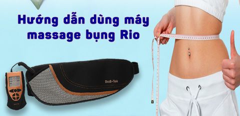 Hướng dẫn sử dụng máy massage bụng Rio