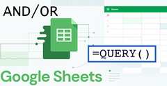  [Video] Cách kết hợp hàm QUERY và hàm AND/OR trong Google Sheet đầy đủ 