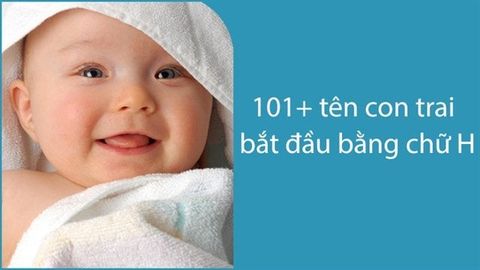 101+ Tên con trai bắt đầu bằng chữ H hay, ý nghĩa nhất
