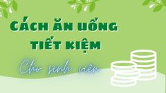  Cách ăn uống tiết kiệm cho sinh viên trong 1 tuần cực hiệu quả 