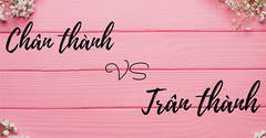  Chân thành hay trân thành, từ nào mới là đúng chính tả? Cách dùng đúng 