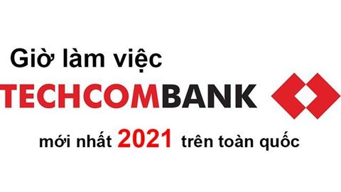 Giờ làm việc ngân hàng Techcombank toàn quốc mới nhất 2021