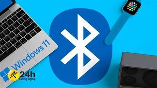 5 cách sửa lỗi không kết nối được Bluetooth trên Windows 11, giúp bạn sử dụng các thiết bị không dây hiệu quả