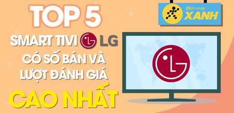 Top 5 Smart Tivi NanoCell LG 4K có số bán và lượt đánh giá cao nhất Trung Tâm Bảo Hành