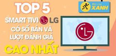  Top 5 Smart Tivi NanoCell LG 4K có số bán và lượt đánh giá cao nhất Trung Tâm Bảo Hành 