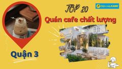  Top 20 quán cafe quận 3 ngon, chất lượng kèm review và địa chỉ chi tiết 