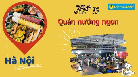 Top 15 quán nướng ngon Hà Nội giá rẻ chất lượng bình dân nhất nên thử