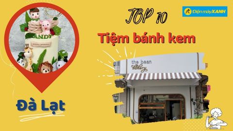 Top 10 tiệm bánh kem Đà Lạt ngon đẹp chất lượng giá cả tốt nhất