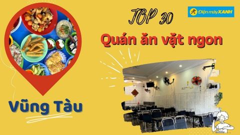 Top 30 quán ăn vặt Vũng Tàu ngon rẻ chất lượng hấp dẫn ăn là ghiền