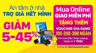 Trợ giá hết mình - An tâm ở nhà cùng Trung Tâm Bảo Hành: Mua Online giao miễn phí, tặng voucher trị giá tới 300k