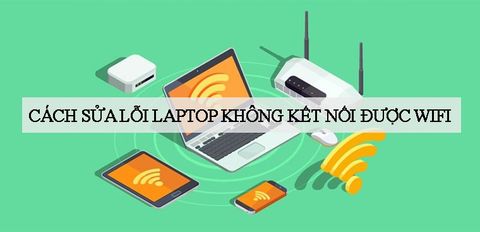 5 cách sửa lỗi laptop không kết nối được WiFi hiệu quả nhất