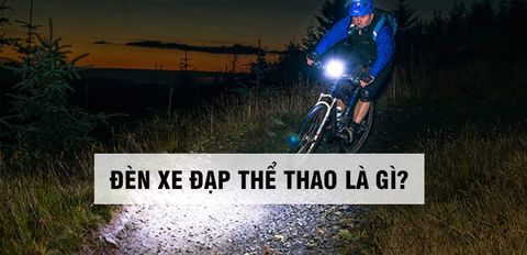 Đèn xe đạp thể thao là gì? Có những loại nào? 4 điều cần lưu ý khi chọn mua đèn xe đạp