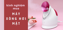  Máy xông mặt mini nào tốt? Kinh nghiệm mua máy xông hơi mặt chất lượng 