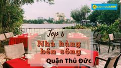  Top 6 nhà hàng bên sông Thủ Đức ngon chất lượng view đẹp mát mẻ nhất 
