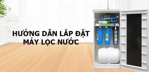 Hướng dẫn lắp đặt máy lọc nước khi mới mua
