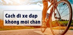  7 cách đi xe đạp không mỏi chân, áp dụng ngay 