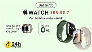 Chính thức cho đặt trước Apple Watch Series 7 với số lượng giới hạn, kèm theo là quà tặng hấp dẫn, tranh thủ ngay kẻo hết