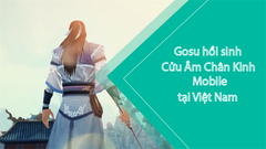  Gosu chính thức hồi sinh Cửu Âm Chân Kinh Mobile tại Việt Nam 