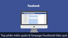  TOP 9 phần mềm quản lý fanpage Facebook miễn phí, tốt nhất hiện nay 