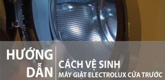  Cách vệ sinh máy giặt cửa ngang Electrolux đơn giản ngay tại nhà 