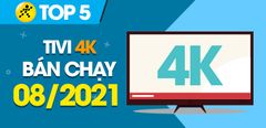  Top 5 Tivi 4K bán chạy nhất tháng 8/2021 tại Trung Tâm Bảo Hành 